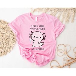 Just A Girl Who Loves Axolotls Shirt, Axolotl Sweater, Cute Axolotl Salamander Lover Hoodie, Cute Animal Gift, Walking F