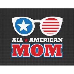 Cool Sunglasses All American Mom 1776, Merica Svg, Independence Day, Patriotic, Fourth of July Svg, Svg, Png Files For C