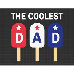 The Coolest Dad Red White Blue Ice Cream Independence Day, Merica, Patriotic, Fourth of July Svg, Svg, Png Files For Cri
