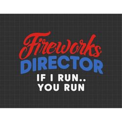 4th Of July Fireworks Expert I Run You Run Svg, 1776 Svg, American Patriotic, The Fourth of July, Svg, Png Files For Cri