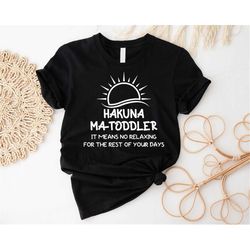 hakuna ma toddler shirt, shirt for toddler mom, toddler mom shirt, funny shirt for mom, gift for toddler mom,mother's da