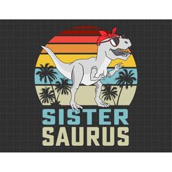 Sistersaurus Svg, Dinosaur Sister Svg, Moms Day Svg, Happy Mothers Day Svg, Grandma Svg, Mothering Sunday Svg, Grandma D