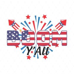 Boom Y All Design Svg, Independence Day Svg, 4th Of July Png, Boom Svg, Boom Y All Svg, Boom American Svg, 4th Of July S