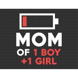 Tired Mom Low Battery Of 1 Boy 1 Girl Svg, Mother's Day Gift, Gift for Mom, Mama, Awesome Mom Svg, Motherhood Svg, Mater