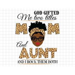 God Gifted Me Two Titles Mom And Aunt Svg, Happy Mothers Day, Mothering Sunday Svg, Second Sunday Svg, Aunt Svg, Moms Da