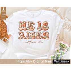 He is Risen PNG , Christian png, bible verse png, christian easter png, Easter Sublimation ,spring florals png designs,
