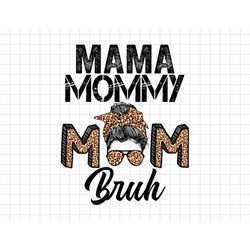 Leopard Mama Mommy Mom Bruh Mommy And Me Funny Svg, Happy Mother Day, Mother's Day Svg, Mommy Svg, Mom Life Svg, Motherh
