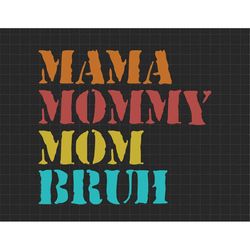 Ma Mama Mom Bruh Svg, Happy Mother Day, Mother's Day Svg, Mommy Svg, Mom Life Svg, Motherhood Svg