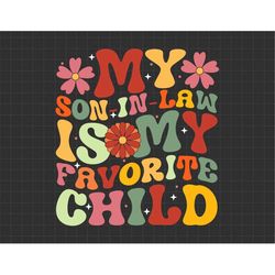 My Son In Law Is My Favorite Child Svg, Funny Son Svg, Gift For Mother In Law, Mother In Law Matching Svg