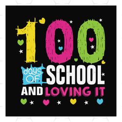 100 days of school and loving it SVG Files For Silhouette, Files For Cricut, SVG, DXF, EPS, PNG Instant Download