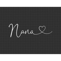 Nana Svg, Nana For Grandma Svg, Moms Day Svg, Mothering Sunday Svg, Happy Mothers Day Svg, Motherhood Svg, Second Sunday