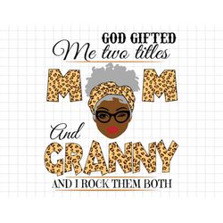 God Gifted Me Two Titles Mom And Granny Svg, Happy Mothers Day Svg, Granny Day Svg, Moms Day Svg, Leopard Svg, Mothering