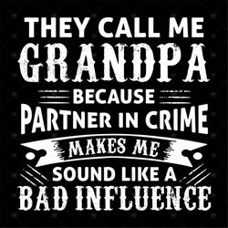 They call me grandpa because partner in crime svg