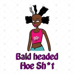 Bald headed hoe sh*t svg