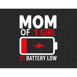 Mom Of 1 Girl Tired Mom Low Battery Svg, Mother's Day Gift, Gift for Mom, Mama, Awesome Mom Svg, Motherhood Svg, Materna