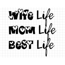 Wife Life Mom Life Best Life Svg, Mother's Day Gift for Wife Svg, Christmas Gift, Wife Mom Boss Svg, Mom Svg, Mom Svg, M