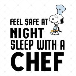 feel safe at night, sleep with a chef, night, safe, sleep, chef, chef svg, gift for chef, png, dxf, eps