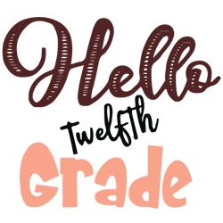 Hello Twelfth Grade SVG, Back to School SVG, Student Cut Files, First Grade SVG, 1st Grade Svg, Pencil Svg Eps Dxf Png