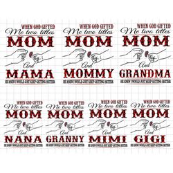 When God Gifted Me Two Titles Svg Bundle, He Know I Would Just Keep Getting Better, Mother's Day Svg, Moms Day Svg, Happ