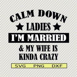 Calm Down Ladies svg dxf png Files for Cutting Machines Cameo Cricut, Funny, Papa Bear, Father's Day, Pops, Papa, Mens,