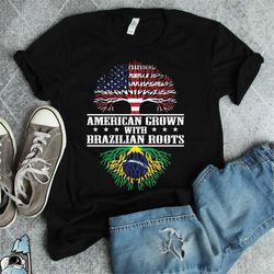 American Brazilian Shirt, American Grown, Brazilian Roots, Brazil Shirt, Brazil Home, Brazil Flag, Brazil Gifts, Brazili