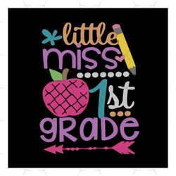 Little miss 1st grade,1st grade svg, 1st grade shirt, 1st grade gift,back to school svg, back to school shirt,school tea