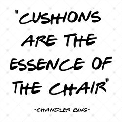 Cushions Are The Essence Of The Chair svg