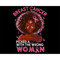 Breast Cancer Survivor Pink Ribbon Png, Pick A Fight With A Wrong Woman PNG Digital File, Black Woman Png, Cancer Awaren