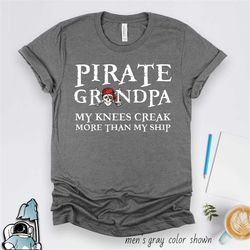Pirate Grandpa Shirt, Pirate Grandfather Gift, Old Pirate, Knees Creak, Funny Pirate Shirt, Pirate Party, Pirate Dad, Pi