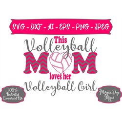 volleyball mom loves her volleyball girl svg - volleyballl svg - volleyball mom svg - files for silhouette studio/cricut