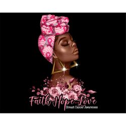 Black Girl Faith Hope Love Cancer Awareness Png, Melanin Woman Art Sublimation Design, Black Woman Png, Breast Cancer Su