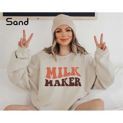 Milk Maker Sweatshirt, Motherhood Sweatshirt, Mom Life Sweatshirt, Gift For Mother's Day, New Mama Sweatshirt, Cool Mom