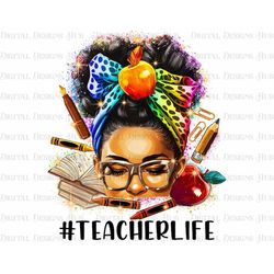 Afro Teacher Life PNG, Black Teacher Png Sublimation Design, Afro Messy Bun PNG File For Sublimation, Black Woman PNG Di