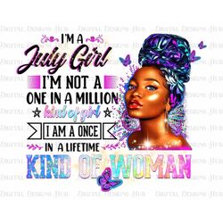 July Girl Birthday Queen PNG, I'm Not One In A Million Kind Of Girl Png Digital File, Black Girl Magic Png, Birthday Gif