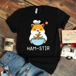 Hamster Shirt, Ham-Stir Hamster Gifts, Cooking Shirt, Pet Hamster, Hamster Print, Hamster T-Shirt, Hamster Art, Hamster