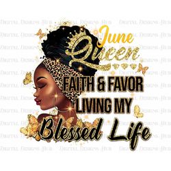 June Queen Faith & Favor Png, Birthday Queen Png Sublimation Download, Blessed Life Black Girl Png, African American Png