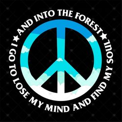 I Go To Lost My Mind And Find My Soul And Into The Forest Svg, Funny Shirt, Funny Saying Shirt, Gift For Friends, Svg, P