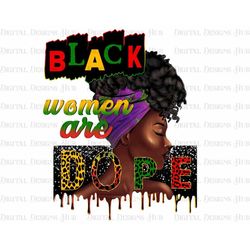 Black Girl Magic Png, Black Women Are Dope Png Sublimation Download, Afro Woman Png Digital Prints, Black Woman Art Png