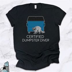 Raccoon Shirt, Certified Dumpster Diver, Animal Lover Shirt, Raccoon Gift, Trash Panda Gift, Funny Raccoon Art, Raccoon