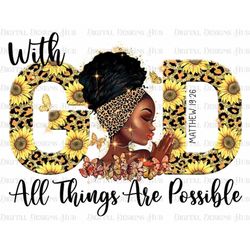 With God All Things Are Possible Png, Black Women Png, Afro Woman Png, Black Girl Is Beautiful PNG, Black Queen Digital