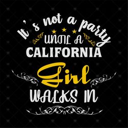 California Girls Shirt Svg, Funny Saying Shirt, Gift For Friends, Women Shirt, Gift For Birthday, Funny Shirt Svg, Png,