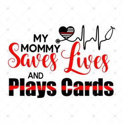 My Mommy Saves Live And Plays Cards svg