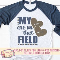 My Hearts are on that Field SVG - Football SVG - Football Mom SVG - Football Heart svg - Files for Silhouette Studio/Cri