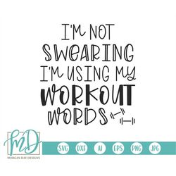 I'm Not Swearing I'm Using My Workout Words SVG, Fitness SVG, Workout SVG, Fitness Cut File, Gym Saying svg, Exercise Qu