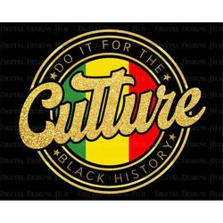 Juneteenth Png For Sublimation, Do It For The Culture Shirt Png, Black History PNG, Black Freedom Since 1865, Juneteenth