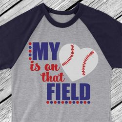 Baseball Mom SVG - My Heart is on that Field SVG - Baseball SVG - Baseball Mom Shirt - dxf - Files for Silhouette Studio
