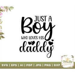 Just a boy who loves his daddy svg, just a boy svg, onesie svg, baby boy, saying, nursery, toddler svg, vinyl, cricut, v