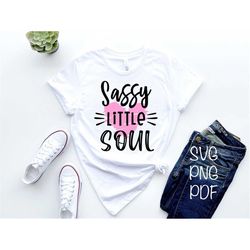 Sassy Little Soul SVG, Funny Baby Svg, Baby Svg, Cute Svg, Funny Svg, Newborn Svg, Mom Svg, Sassy Since Birth, SVG Files