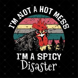 I'm not a hot mess i'm a spicy disaster svg