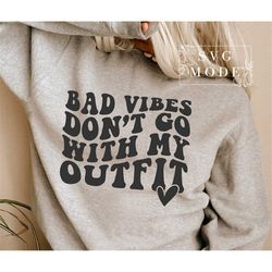 Bad Vibes Dont Go With My Outfit Smiley Face Svg,  Happy Face Svg, Smiley Face Svg, Good Vibes Svg, Positive Vibes Svg,